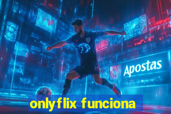 onlyflix funciona